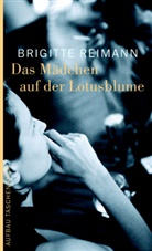 Brigitte Reimann - Das Mädchen auf der Lotusblume
