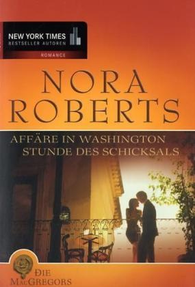Nora Roberts - Die MacGregors. Bd.2 Affäre in Washington; Stunde des Schicksals