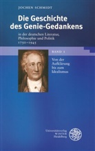 Jochen Schmidt - Die Geschichte des Genie-Gedankens in der deutschen Literatur, Philosophie und Politik 1750-1945