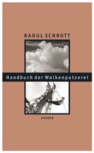 Raoul Schrott - Handbuch der Wolkenputzerei
