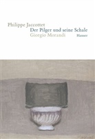 Philippe Jaccottet - Der Pilger und seine Schale