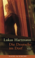 Lukas Hartmann - Die Deutsche im Dorf