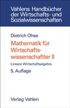 Dietrich Ohse - Mathematik für Wirtschaftswissenschaftler - Bd. 2: Mathematik für Wirtschaftswissenschaftler Bd. II: Lineare Wirtschaftsalgebra