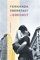 Fernanda Eberstadt - Liebeswut