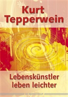 Kurt Tepperwein - Lebenskünstler leben länger