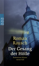 Roman Rausch - Der Gesang der Hölle: Kommissar Kilians vierter Fall