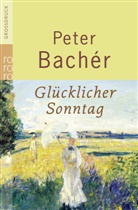 Peter Bacher, Peter Bachér - Glücklicher Sonntag