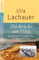 Ulla Lachauer - Die Brücke von Tilsit