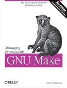 Robert Mecklenburg, Mecklenburg Robert, Andy Oram, Steve Talbott, Andrew Oram - Managing Projects with GNU Make