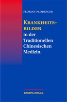 Florian Ploberger - Krankheitsbilder in der Traditionellen Chinesischen Medizin