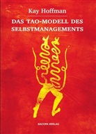 Kay Hoffman - Das Tao-Modell des Selbstmanagements