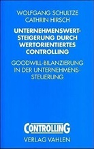 Cathrin Hirsch, Wolfgang Schulte, Wolfgan Schultze, Wolfgang Schultze - Unternehmenswertsteigerung durch wertorientiertes Controlling