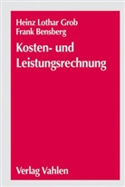 Frank Bensberg, Heinz L. Grob, Heinz Lotha Grob, Heinz Lothar Grob - Kosten- und Leistungsrechnung