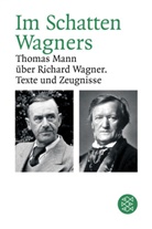 Thomas Mann, Han R Vaget, Han Rudolf Vaget, Hans Rudolf Vaget, Hans R. Vaget, Hans Rudolf Vaget - Im Schatten Wagners