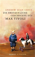 Andrew Sean Greer - Die erstaunliche Geschichte des Max Tivoli