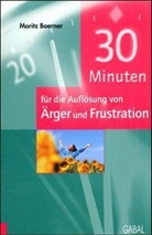 Moritz Boerner, Mortiz Boerner - 30 Minuten für die Auflösung von Ärger und Frustration