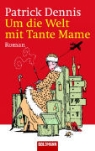 Patrick Dennis - Um die Welt mit Tante Mame