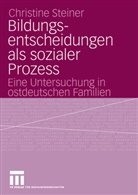Christine Steiner - Bildungsentscheidungen als sozialer Prozess
