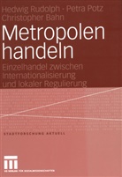 Christopher Bahn, Petr Potz, Petra Potz, Hedwi Rudolph, Hedwig Rudolph, Christopher Bahn... - Metropolen handeln