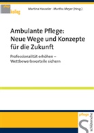 Martina Hasseler, Martha Meyer, Martin Hasseler, Martina Hasseler, Meyer, Meyer... - Ambulante Pflege: Neue Wege und Konzepte für die Zukunft