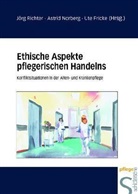 Ute Fricke, Norberg, Astri Norberg, Astrid Norberg, Richte, Jör Richter... - Ethische Aspekte pflegerischen Handelns