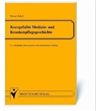 Werner Schell - Kurzgefaßte Medizin- und Krankenpflegegeschichte