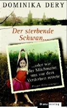 Dominika Dery - Der sterbende Schwan oder wie der Milchmann uns vor dem Verderben rettete