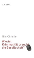 Nils Christie - Wieviel Kriminalität braucht die Gesellschaft?