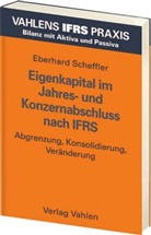 Eberhard Scheffler - IFRS Praxis: Eigenkapital im Jahres- und Konzernabschluss nach IFRS