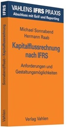 Hermann Raab, Hermann (Prof. Dr.) Raab, Michae Sonnabend, Michael Sonnabend - IFRS Praxis: Kapitalflussrechnung nach IFRS