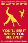 Dr Wayne W Dyer, Dr. Wayne W. Dyer, Wayne Dyer, Wayne W Dyer, Wayne W. Dyer - You'll See it When You Believe It