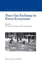 R. Gasche, Papen, H Papen, H. Papen, H Rennenberg, H. Rennenberg - Trace Gas Exchange in Forest Ecosystems
