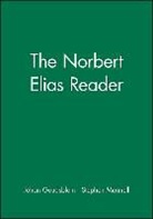Norbert Elias, Goudsblom, Johan (University of Amsterdam) Mennell Goudsblom, Johan Mennell Goudsblom, Stephen Mennell, Johan Goudsblom... - Norbert Elias Reader