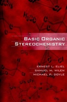 Doyle, Michael P Doyle, Michael P. Doyle, Doyle Michael P., Eliel, EL Eliel... - Basic Organic Stereochemistry