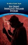 Sir Arthur Conan Doyle, Dover Thrift Editions, Arthur Conan Doyle, Sir Arthur Conan Doyle, Benjamin Jowett - Six Great Sherlock Holmes Stories