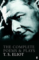 T. S. Eliot, T.S. Eliot, Thomas S. Eliot, Thomas Stearns Eliot, TS Eliot - Complete Poems and Plays