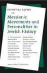 Frank Fitzgerald, Robert M. Seltzer, Marc Saperstein - Essential Papers on Messianic Movements and Personalities in Jewish History