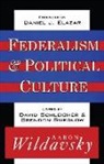 Daniel J. Elazar, Brendon Swedlow, Aaron Wildavsky, David Schleicher, Brenddn Swedldw, Brendon Swedlow... - Federalism and Political Culture