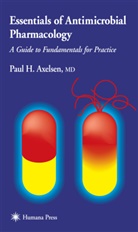 Paul H Axelsen, Paul H. Axelsen, Paul H. Axelsen - Essentials of Antimicrobial Pharmacology