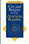 Elkin, Stephen L. Elkin - City and Regime in the American Republic