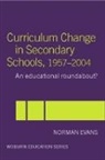 Norman Evans - Curriculum Change in Secondary Schools, 1957-2004