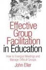 John Eller, John F. Eller - Effective Group Facilitation in Education