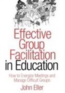 John Eller, John F. Eller - Effective Group Facilitation in Education