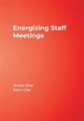 John Eller, Sheila Eller, Sheila A. Eller, Sheila A. Eller Eller, John F. Eller, Sheila A. Eller - Energizing Staff Meetings