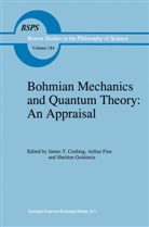 J. T. Cushing, A. I. Fine, Arthu Fine, Arthur Fine, S Goldstein, S. Goldstein - Bohmian Mechanics and Quantum Theory: An Appraisal
