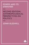 John Gledhill - Power and Its Disguises