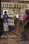 Will Evans, Robert McPherson, Robert G. McPherson, Susan Woods - Along Navajo Trails: Recollections of a Trader 1898-1948