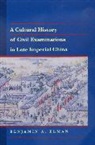 Benjamin A Elman, Benjamin A. Elman, Benjamin A. Elman - Cultural History of Civil Examinations in Late Imperial China