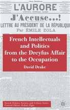 D Drake, D. Drake, David Drake, Drake David - French Intellectuals and Politics From the Dreyfus Affair to the