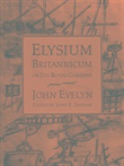 John Evelyn, Evelyn John, John E Ingram, John E. Ingram - Elysium Britannicum, Or the Royal Gardens